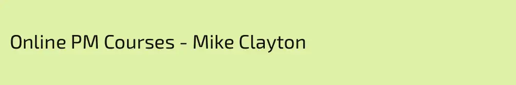 Online PM Courses - Mike Clayton
